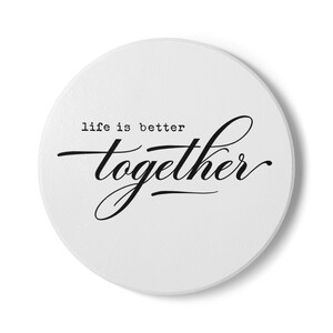 Ceramic Coaster Set: Life is Better Together - Home Decor, Gift for Couples, Wedding Favor, Kitchen Accessory, Housewarming Gift