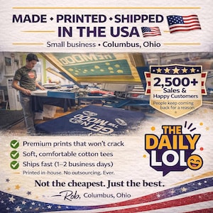May include: A screen printing workshop scene featuring a person operating a press. Text includes MADE PRINTED SHIPPED IN THE USA, 2,500+ Sales & Happy Customers, THE DAILY LOL, and Not the cheapest. Just the best. The design shows a blue t-shirt.