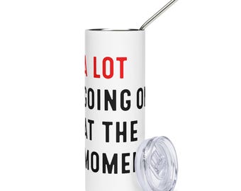 A LOT Going On At The Moment - funny office desk gym gift - 20oz Stainless steel tumbler and straw