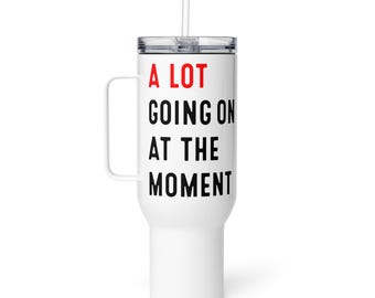 A LOT Going On At The Moment - funny office desk gym bottle gift - 40oz Travel mug with a handle