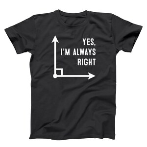 Im Always Right (Angle)  Math Shirt, Funny Math Teacher Shirt, Geometry Shirt, Math Nerd Tee, Teacher Gift Shirt, Math Humor Tee