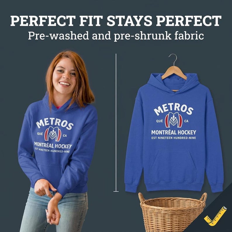 May include: A royal blue hooded sweatshirt featuring white text that reads METROS QU&Eacute; CA MONTR&Eacute;AL HOCKEY EST NINETEEN HUNDRED-NINE with a central graphic. The text PERFECT FIT STAYS PERFECT Pre-washed and pre-shrunk fabric is displayed above.