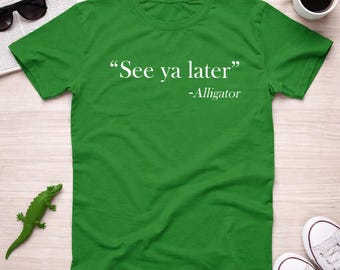 See Ya Later Alligator Shirt, Funny Dad Joke Tee, Matching Family Shirts, Gift for Dad, Cute Humor T Shirt for Men Women Kids