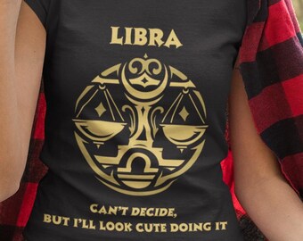 Weegschaal sterrenbeeld shirt – "Can't Decide but I'll Look Cute Doing It" – Uniseks astrologie-T-shirt – luchtteken afbeelding – schattig cadeau weegschaal