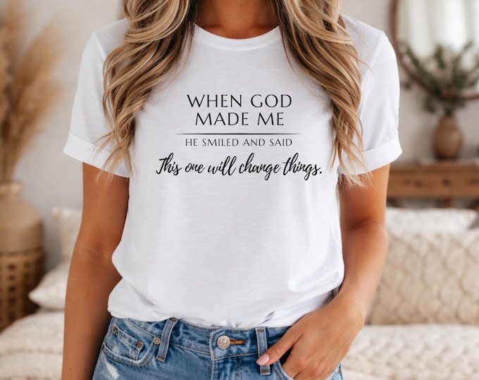 Featured listing image: When God Made Me Shirt, Inspirational Faith Quote Tee, Unisex Cotton Blend Apparel