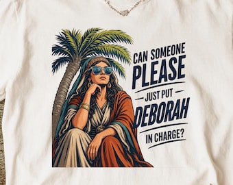 Funny Bible Shirt, Can Someone Please Just Put Deborah In Charge Tee, Old Testament Art Gift, Eshet Chayil Judaica, Womens Retreat Tee