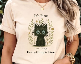 It's Fine I'm Fine Everything is Fine Shirt, Black Cat Tee, Bella Canvas, Funny Anxiety T-Shirt, Sarcastic Mental Health Gift