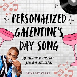 May include: Image promoting a personalized Galentine's Day song. The text reads "Personalized Galentine's Day Song" with the artist's name, Jason Dmore, and "Mint My Verse." Pink cocktail glasses and musical notes decorate the background.