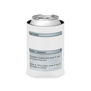 May include: A white can cooler with a silver can inside. The cooler has text that reads "Can Cooler" and "Artifact - Equipment". The text also says "Equipped creature has ward 1 and protection from red".