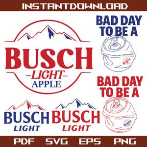 May include: Digital download graphic featuring the Busch Light Apple logo with mountain range and text. Includes the phrase "Bad Day To Be A" with a crushed can illustration. File formats include PDF, SVG, EPS, and PNG.