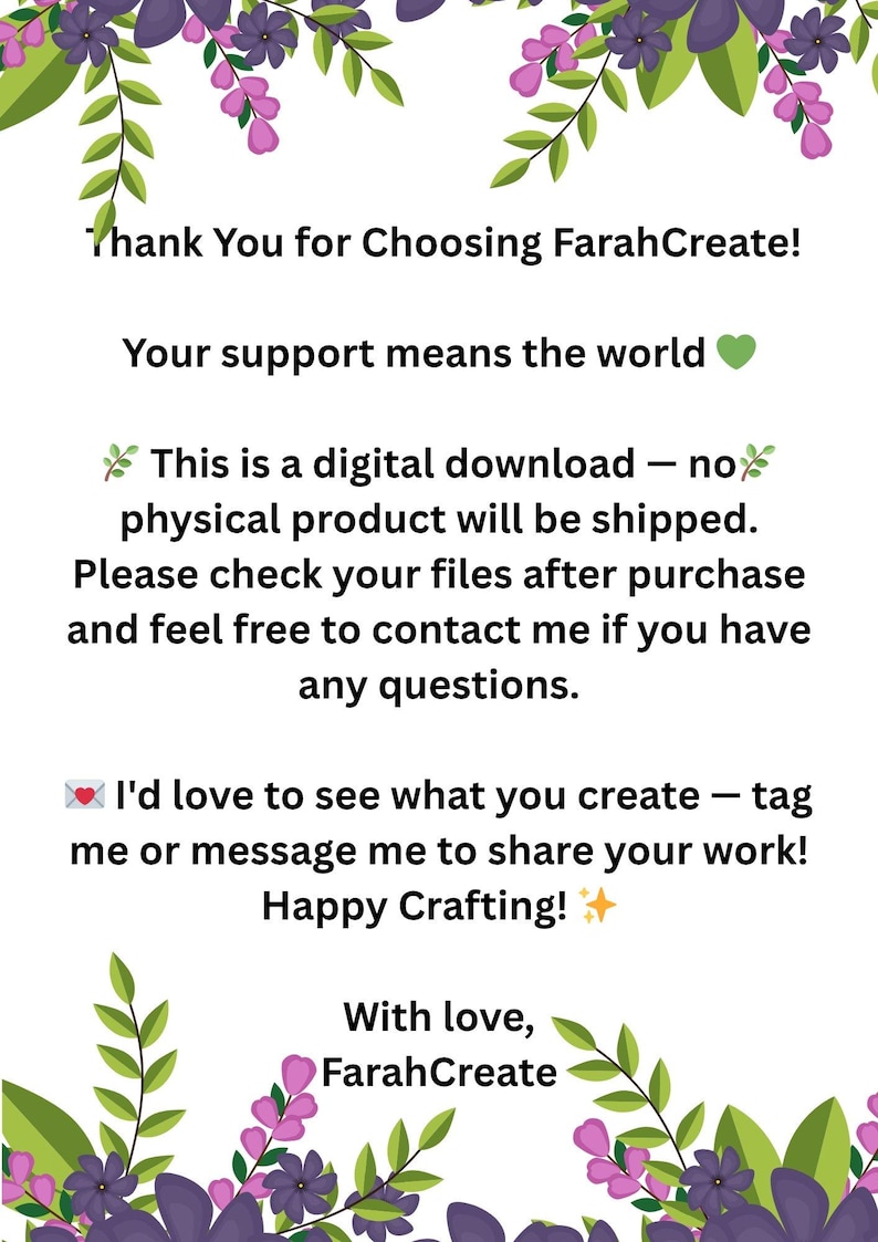May include: White digital download announcement with text, floral border, and the words "Thank You for Choosing FarahCreate!" and "Happy Crafting!"