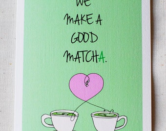 We Make a Good Matcha- Blank Tea Card