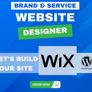 May include: A blue gradient background with white text that reads "BRAND & SERVICE WEBSITE DESIGNER." The image includes the Wix and WordPress logos, along with the text "LET'S BUILD YOUR SITE" and a green "ORDER NOW" button.