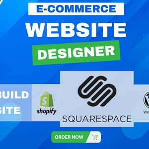 May include: A blue graphic banner with the white text E-COMMERCE WEBSITE DESIGNER and LET'S BUILD YOUR SITE. It features logos for Shopify, Squarespace, WordPress, and Square, with a green button containing the text ORDER NOW and a shopping cart icon.