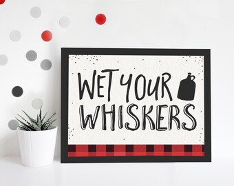 Lumberjack Wet Your Whiskers Sign - Instant Download