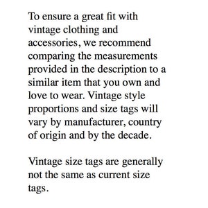 May include: Text on a white background advises comparing measurements of vintage clothing and accessories to similar items. It notes vintage sizes vary by manufacturer and decade. Vintage size tags differ from current ones.