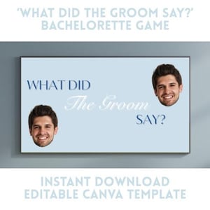 May include: A light blue rectangular sign with the text "WHAT DID The Groom SAY?" in a mix of fonts. The sign includes two smiling male faces. The text "INSTANT DOWNLOAD EDITABLE CANVA TEMPLATE" is at the bottom.