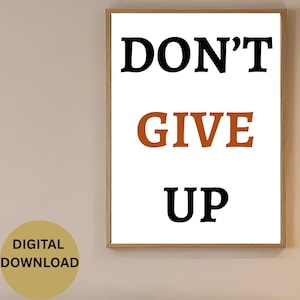 Don&#39;t Give Up Motivational Wall Art – Inspirational Quote Printable, Digital Download Poster for Office, Home, or Classroom Decor