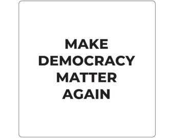 Square Stickers - Make Democracy Matter Again