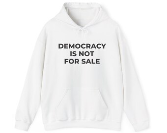 Pro-Democracy Hoodie – "Democracy Is Not For" Statement Sweatshirt