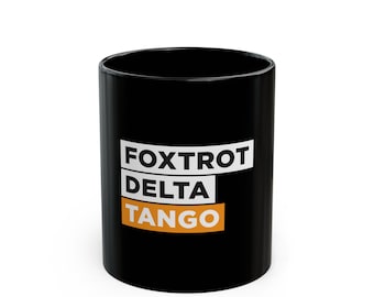 Foxtrot Delta Tango Becher - Lustige Demonstration, Anti-Trumpf-Geschenk, Politischer Humor Keramiktasse