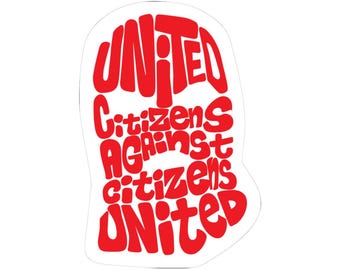 United Citizens Against Citizens United Sticker – Protest, Democracy Visibility
