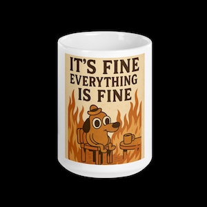 It’s Fine Everything Is Fine Mug Funny Coffee Cup Cartoon Dog in Fire Humor Gift Work From Home Office Mug Sarcastic Meme Mug Relatable