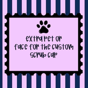 May include: A pink rectangle with a black border and a paw print icon. The text reads "extra pet or face for the custom scrub cap" in a handwritten style font. The background has a navy blue and white striped pattern.