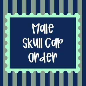 May include: A navy blue background with vertical stripes in shades of blue and gray. A light green rectangular frame with rounded corners contains the words "Male Skull Cap Order" in white script.