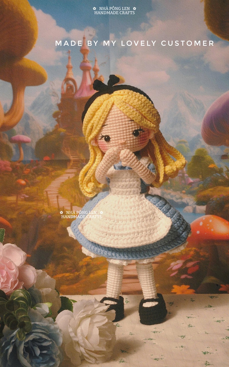 May include: A handmade crochet doll of Alice in Wonderland, with blonde hair and a blue and white dress. The doll is standing in front of a whimsical background. Text on the image reads "MADE BY MY LOVELY CUSTOMER" and "NH&Agrave; P&Ocirc;NG LEN HANDMADE CRAFTS".