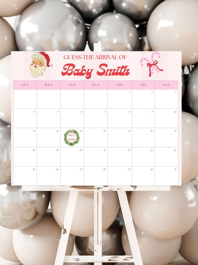 May include: A pink calendar on a white easel with the text "Guess the Arrival of Baby Smith." The calendar has a Santa Claus graphic and a candy cane graphic. The calendar is surrounded by silver and white balloons.