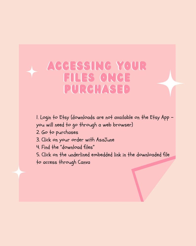 May include: A pink graphic with the text "ACCESSING YOUR FILES ONCE PURCHASED". Instructions include logging into Etsy, going to purchases, clicking an order, finding download files, and accessing a Canva link.