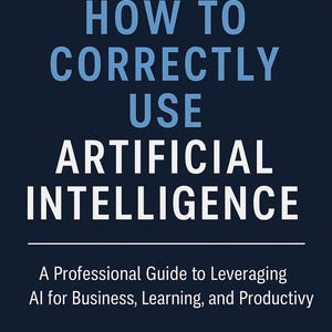 Peut inclure: Couverture de livre avec un fond bleu foncé et du texte blanc et bleu clair. Le titre est « COMMENT UTILISER CORRECTEMENT L'INTELLIGENCE ARTIFICIELLE ». En dessous, il est écrit « Un guide professionnel pour exploiter l'IA pour les affaires, l'apprentissage et la productivité ».