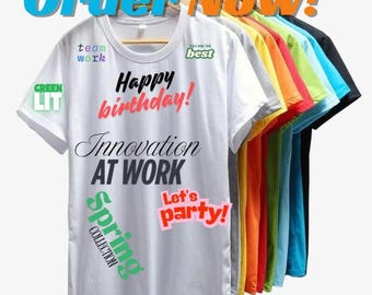 Customize your shirt with your text, logo, date