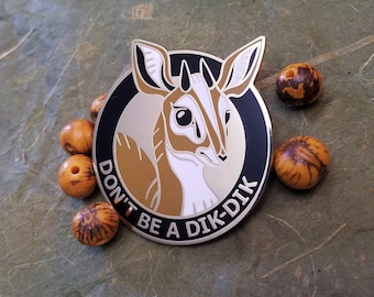 Don't Be A Dik-Dik Hard Enamel Pin