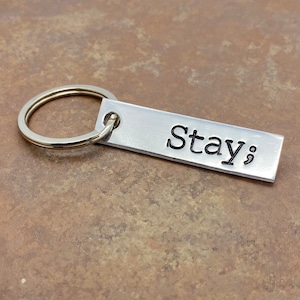 Hand stamped &quot;Stay; &quot; semicolon project keychain