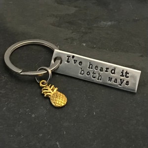 Hand stamped "I‘ve heard it both ways" Psych inspired keychain with pineapple charm