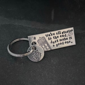 Dr Who inspired “we’re all stories…” hand stamped keychain