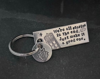 Dr Who inspired “we’re all stories…” hand stamped keychain