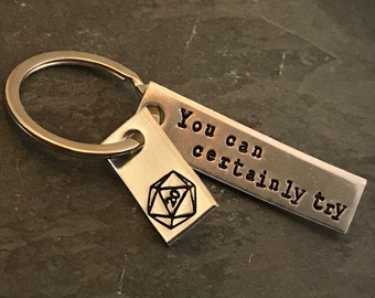 DM inspired “you can certainly try” hand stamped keychain with hand Stamped D20 charm