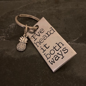 Hand stamped "I‘ve heard it both ways" Psych inspired keychain with pineapple charm