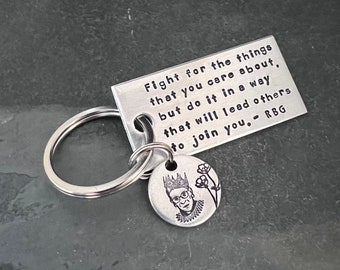 Hand stamped "Fight for the things...” RBG quote keychain.