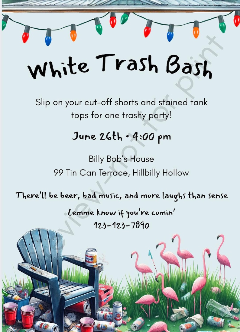 May include: Invitation for a "White Trash Bash" party. The invitation features text, string lights, a wooden chair, beer cans, red cups, and pink flamingos. The party is on June 26th at 4:00 PM.