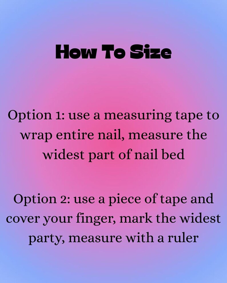K&ouml;nnte beinhalten: Bild mit einem Farbverlaufshintergrund aus Blau und Rosa. Der Text lautet "How To Size". Anweisungen zur Messung von N&auml;geln zur Gr&ouml;&szlig;enbestimmung werden bereitgestellt. Option 1: Verwenden Sie ein Ma&szlig;band. Option 2: Verwenden Sie Klebeband und ein Lineal.
