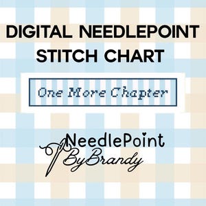 Peut inclure: Un diagramme de point de canevas numérique sur un fond à carreaux bleu clair et beige. Le texte indique DIGITAL NEEDLEPOINT STITCH CHART, One More Chapter, et NeedlePoint By Brandy avec une icône graphique d'aiguille et de fil.