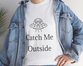 Alien UFO 'Catch Me Outside' Tee | Funny Space Graphic Shirt
