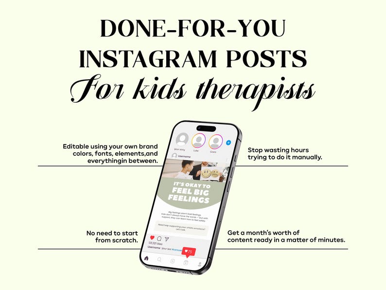 May include: A smartphone displays an Instagram feed with the text DONE-FOR-YOU INSTAGRAM POSTS For kids therapists. The screen shows a post with the text IT'S OKAY TO FEEL BIG FEELINGS, surrounded by text explaining editable content features.