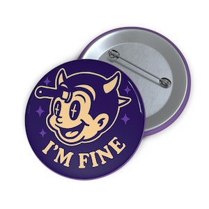 Im Fine Custom Pin Buttons - Quirky Badges for Personal Expression, Gifts, Fashion Accessories, Humor, I&#39;m Fine Design