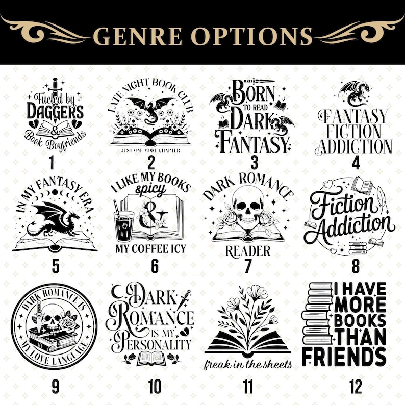 May include: A collection of black and white graphic designs with text, featuring themes like fantasy, dark romance, and book-related quotes. Designs include dragons, skulls, books, and phrases such as "Fantasy Fiction Addiction" and "I Have More Books Than Friends."
