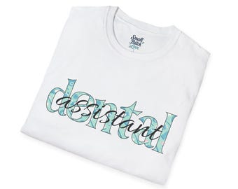Dental Assistant T-Shirt, Cute Gift for Dentists, Dental Assistant Appreciation, Dental Team Shirt, Funny Dentistry Tee